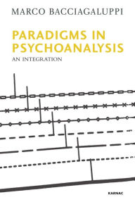 Title: Paradigms in Psychoanalysis: An Integration, Author: Marco Bacciagaluppi