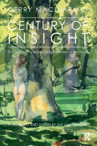 Title: Century of Insight: The Twentieth Century Enlightenment of the Mind, Author: Derry Macdiarmid