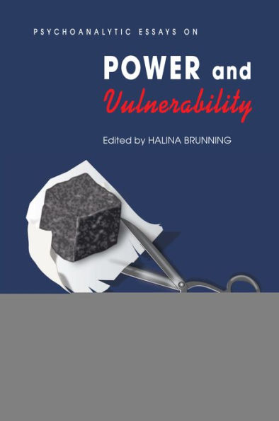Psychoanalytic Essays on Power and Vulnerability