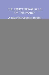 Title: The Educational Role of the Family: A Psychoanalytical Model, Author: Martha Harris