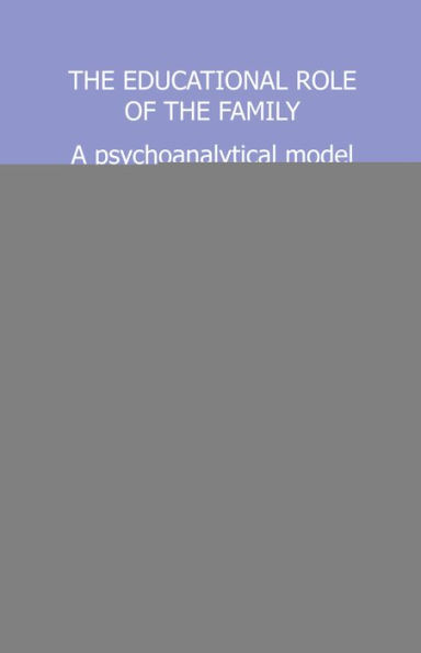 The Educational Role of the Family: A Psychoanalytical Model