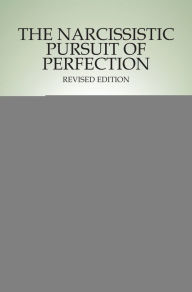 Title: The Narcissistic Pursuit of Perfection, Author: Arnold Rothstein