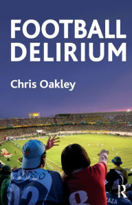 Title: Football Delirium, Author: Chris Oakley