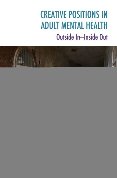 Creative Positions Adult Mental Health: Outside In-Inside Out