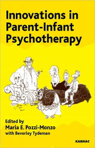 Title: Innovations in Parent-Infant Psychotherapy, Author: Maria Pozzi Monzo