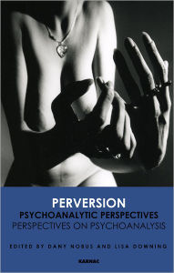 Title: Perversion: Psychoanalytic Perspectives/Perspectives on Psychoanalysis, Author: Lisa Downing