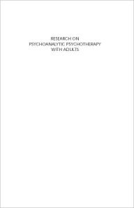 Title: Research on Psychoanalytic Psychotherapy with Adults, Author: Horst Kachele