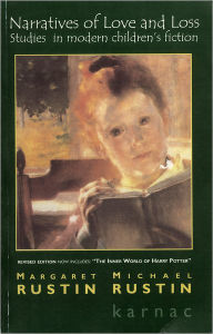 Title: Narratives of Love and Loss: Studies in Modern Children's Fiction, Author: Margaret Rustin