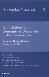 Title: Foundations for Conceptual Research in Psychoanalysis, Author: Anna U. Dreher