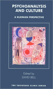 Title: Psychoanalysis and Culture: A Kleinian Perspective, Author: David Bell