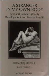 Title: A Stranger in My Own Body: Atypical Gender Identity Development and Mental Health, Author: Domenico Di Ceglie