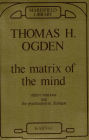 The Matrix of the Mind: Object Relations and the Psychoanalytic Dialogue