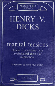 Title: Marital Tensions: Clinical Studies Towards a Psychological Theory of Interaction, Author: H.V. Dicks