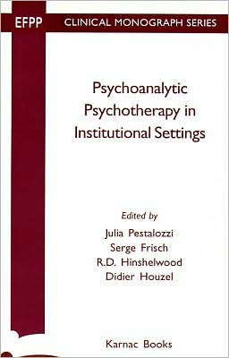 Psychoanalytic Psychotherapy in Institutional Settings