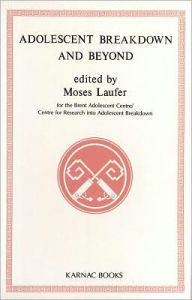 Title: Adolescent Breakdown and Beyond, Author: Moses Laufer