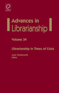 Title: Librarianship in Times of Crisis, Author: Anne Woodsworth