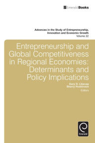 Title: Entrepreneurship and Global Competitiveness in Regional Economies: Determinants and Policy Implications, Author: Sherry Hoskinson