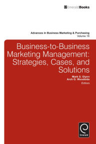 Title: Business-to-Business Marketing Management: Strategies, Cases and Solutions, Author: Mark S. Glynn