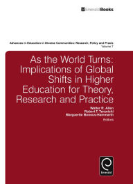 Title: As the World Turns: Implications of Global Shifts in Higher Education for Theory, Research and Practice, Author: Walter R. Allen