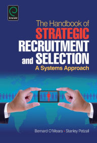 Title: Handbook of Strategic Recruitment and Selection: A Systems Approach, Author: Bernard O'Meara