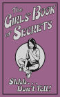 The Girls' Book of Secrets: Shhh... Don't Tell!