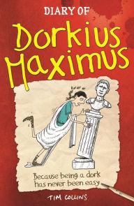 Title: Diary Of Dorkius Maximus, Author: Tim Collins