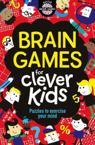 Title: Brain Games for Clever Kids: Puzzles to Exercise Your Mind, Author: Gareth Moore