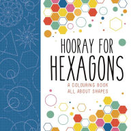 Title: Hooray for Hexagons: A Colouring Book All About Shapes, Author: Steve Richards