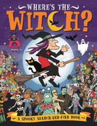 Title: Where's the Witch?: A Spooky Search Book, Author: Chuck Whelon