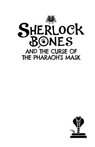 Sherlock Bones and the Curse of the Pharaoh's Mask: A Puzzle Adventure