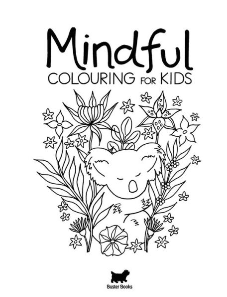 Mindful Colouring for Kids: Pictures to colour and relaxing tips to calm a busy mind