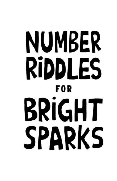 Number Riddles for Bright Sparks