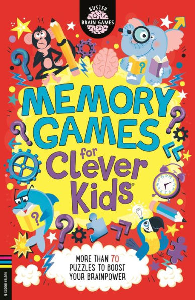 Memory Games for Clever Kidsï¿½: More than 70 puzzles to boost your brain power