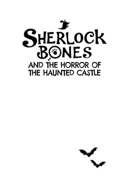 Sherlock Bones and the Horror of the Haunted Castle: A Puzzle Adventure