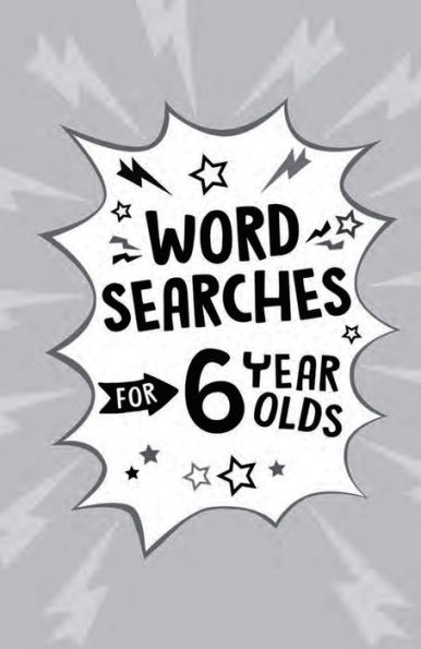 Wordsearches for 6 Year Olds: Over 130 Puzzles to Boost Your Vocabulary and Spelling