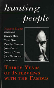 Title: Hunting People: Thirty Years of Interviews with the Famous, Author: Hunter Davies