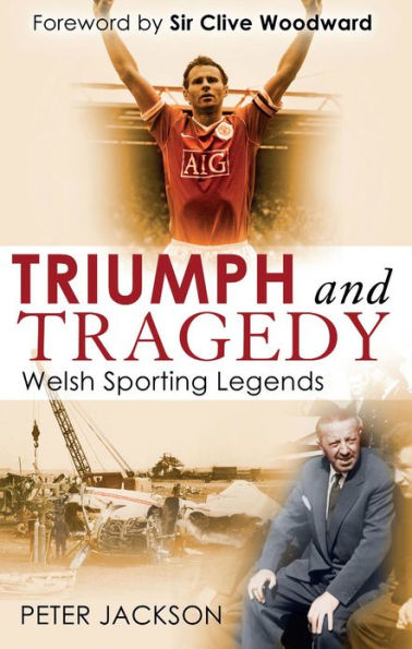 Triumph and Tragedy: Welsh Sporting Legends