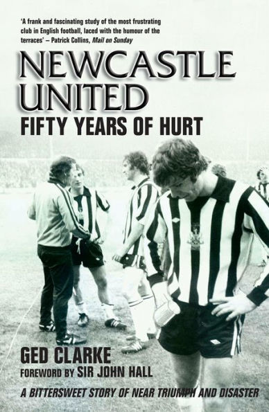 Newcastle United: Fifty Years of Hurt