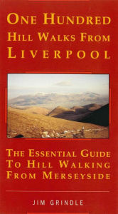 Title: One Hundred Hill Walks from Liverpool, Author: Jim Grindle