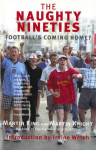 Title: The Naughty Nineties: Football's Coming Home, Author: Martin King