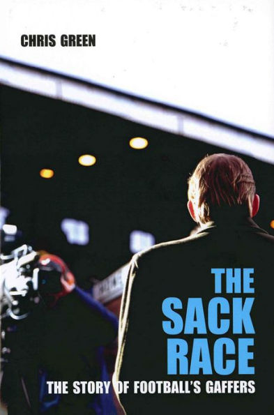 The Sack Race: The Story of Football's Gaffers