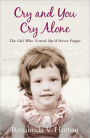 Cry and You Cry Alone: The Girl Who Vowed She'd Never Forget