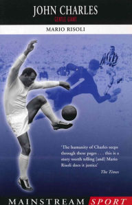 Title: John Charles: Gentle Giant, Author: Mario Risoli