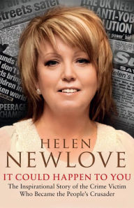 Title: It Could Happen to You: The Inspirational Story of the Crime Victim Who Became the People's Crusader, Author: Helen Newlove