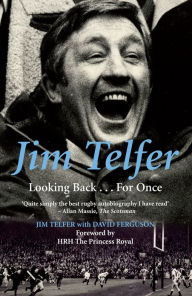 Title: Jim Telfer: Looking Back . . . For Once, Author: David Ferguson