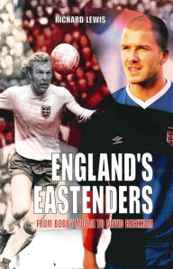 Title: England's Eastenders: From Bobby Moore to David Beckham, Author: Richard Lewis