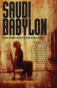 Title: Saudi Babylon: Torture, Corruption and Cover-Up Inside the House of Saud, Author: Mark Hollingsworth