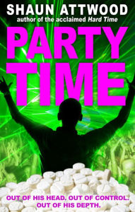 Title: Party Time: The Extraordinary Confessions of a Drug Dealer to the Masses, Author: Shaun Attwood