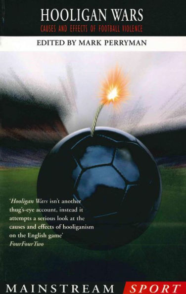 Hooligan Wars: Causes and Effects of Football Violence