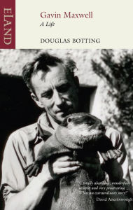 Title: Gavin Maxwell: A Life, Author: Douglas Botting